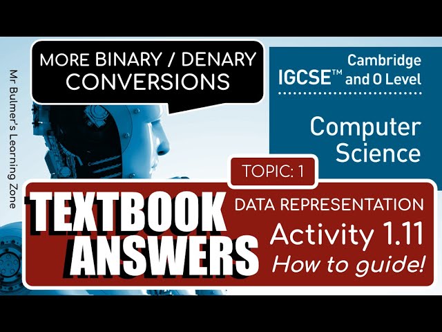 Cambridge IGCSE Computer Science  - TEXTBOOK ACTIVITY 1.11 - More BINARY to DENARY Conversions