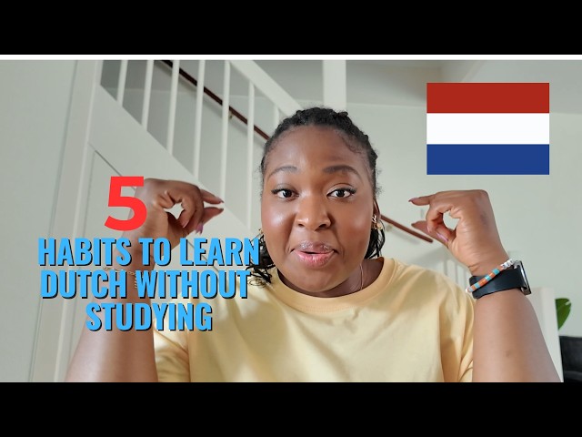 5 Habits That Tricked My Brain Into Learning Dutch (Without Studying)
