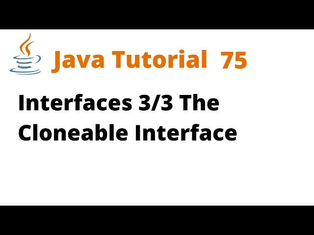 Java Tutorial 75 - Interface 3/3 The Cloneable Interface