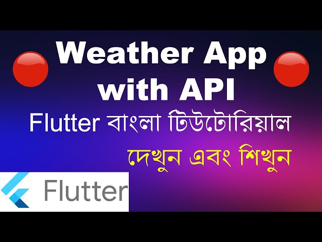 Flutter Weather App with API | Flutter Bangla Tutorial