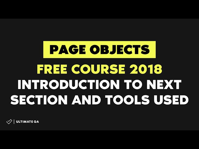 Page Objects: Introduction to next section and tools used (Free Course 2018)