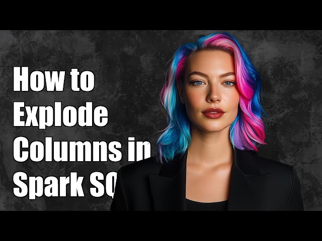 How to Explode Multiple Columns in Spark SQL: A Step-by-Step Guide