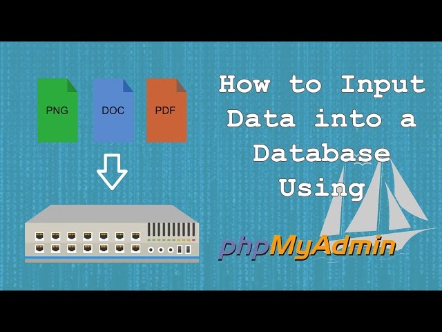 How to Input Data into a Database Using PHPMyAdmin