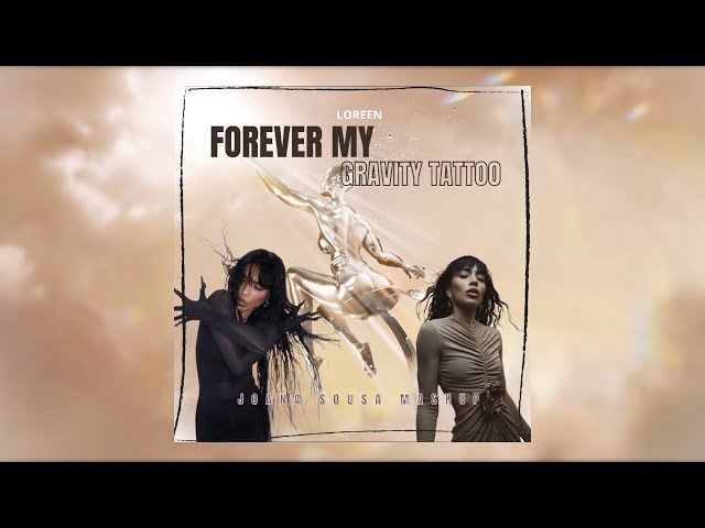 Loreen - Forever My Gravity Tattoo | JOANA SOUSA Mashup