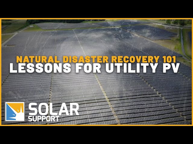 Natural Disaster Recovery 101 – Lessons for Utility PV