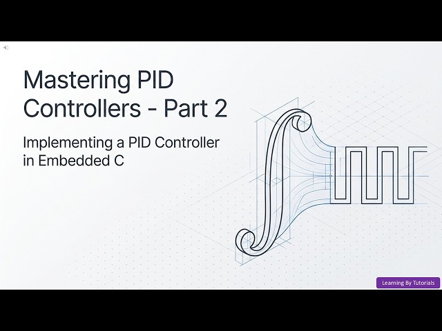 Mastering PID Controllers - Part 2: Implementing a PID Controller in Embedded C