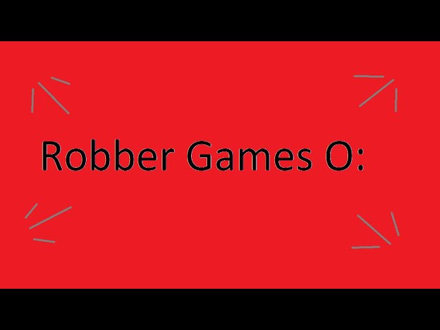 Robber Games 100% -- By KingSammelot!