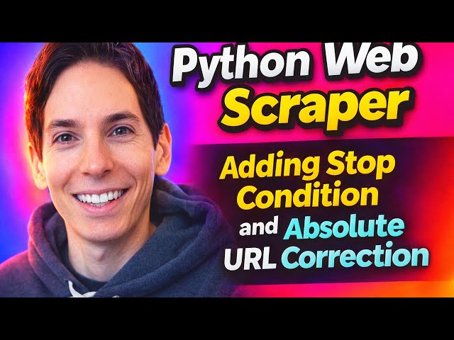 Python Web Scraper Adding Stop Condition and Absolute URL Correction