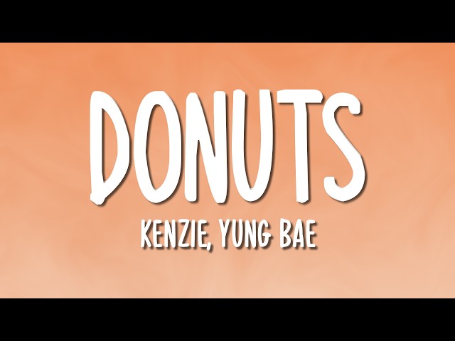 kenzie - Donuts (ft. Yung Bae) (Lyrics)