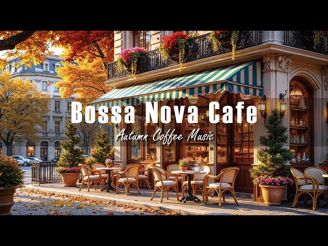 Autumn Jazz at a Paris Street Café 🍂 Soft Bossa Nova & Elegant Jazz Music for Work, Study & Relax