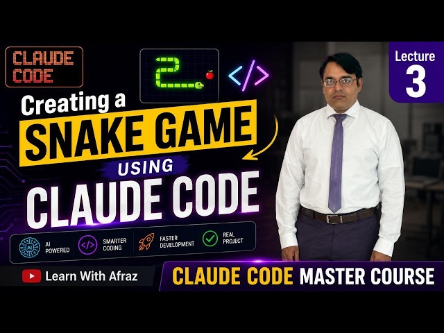 Lecture 3 – Claude Code Master Class: Understanding Claude Code in Terminal & Building a Snake Game