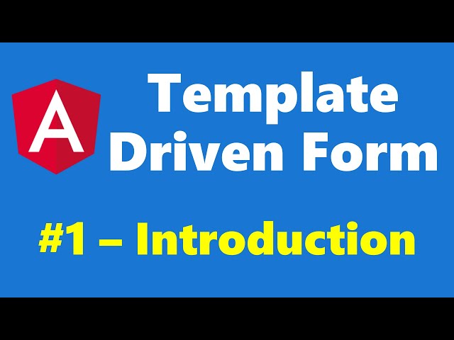 #12.1 - An introduction to Template Driven Form - Angular Series