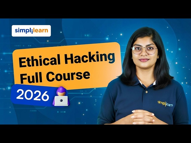 Ethical Hacking Full Course 2026 [FREE] | Ethical Hacking Tutorial For Beginners | Simplilearn