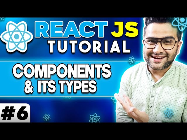 ReactJS ट्यूटोरियल - 6 - घटक और प्रकार क्या है? 🔥🔥