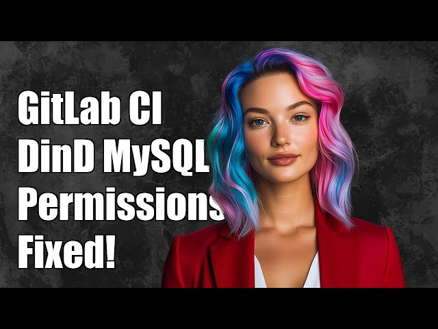 Resolving GitLab CI DinD MySQL Service Permission Issues: A Step-by-Step Guide