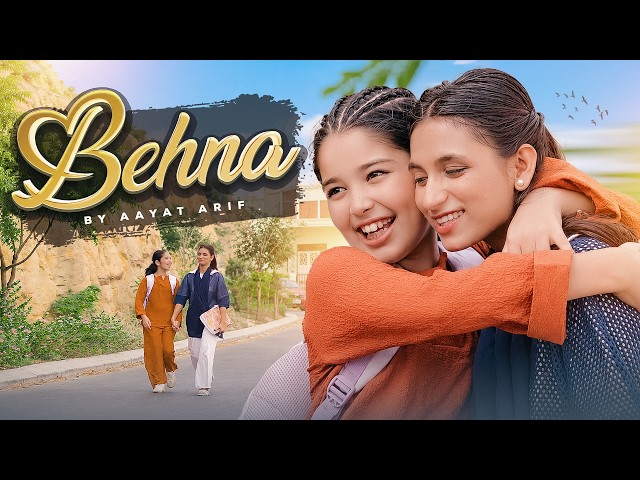 Aayat Arif | Behna | Official Video | A Tribute to Sisterhood