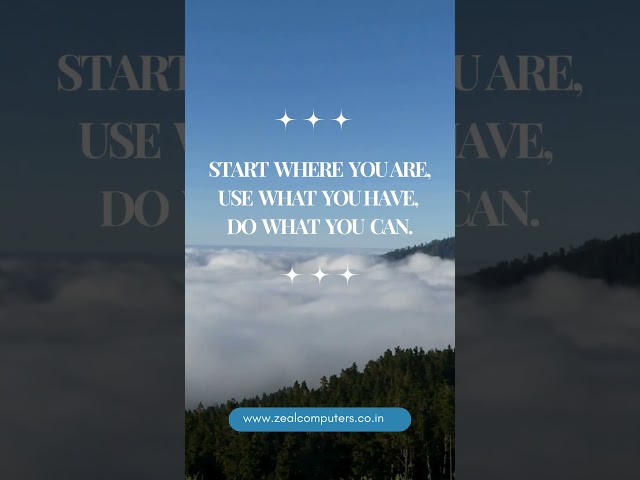 START WHERE YOU ARE, USE WHAT YOU HAVE, DO WHAT YOU CAN. | ZEAL COMPUTERS BANGALORE  #viralvideo