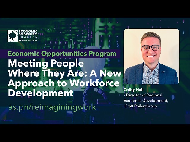 Meeting People Where They Are: A New Approach to Workforce Development—Colby Hall