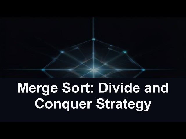 Merge Sort: Divide and Conquer Strategy