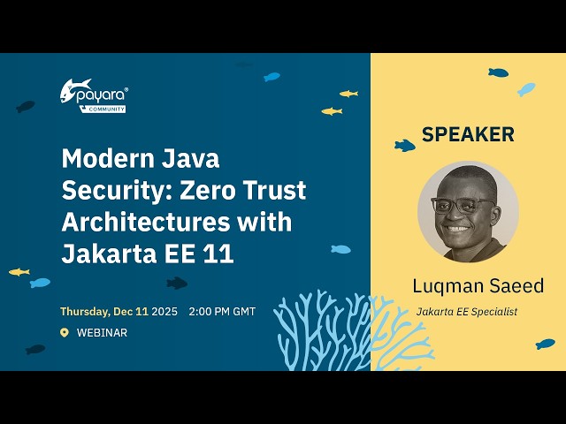Webinar: Modern Java Security: Zero Trust Architectures with Jakarta EE 11