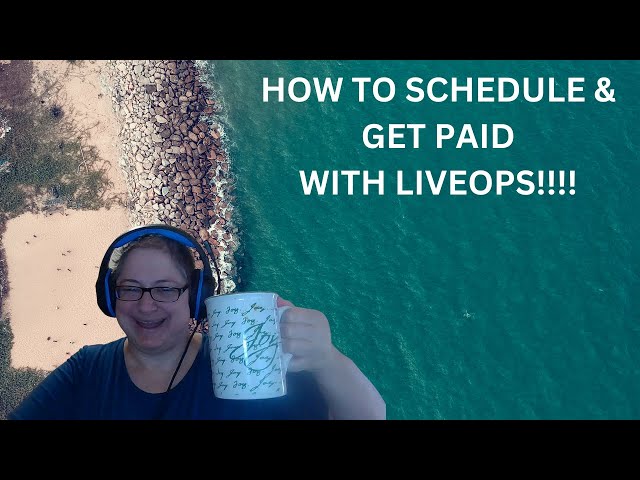 HOW TO SCHEDULE HOURS & GET PAID WITH LIVEOPS