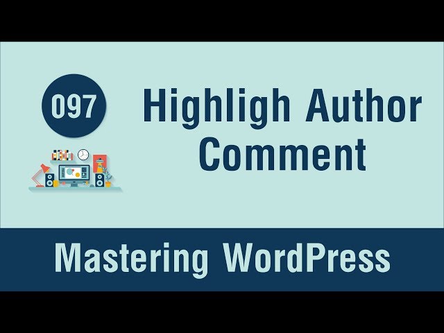 Mastering WordPress in Arabic #097 - Highlight Author Comment in Post Page