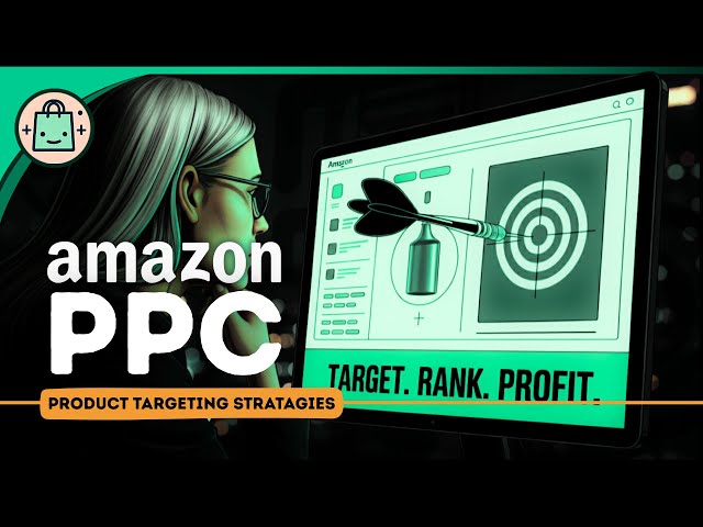 Amazon PPC Product Targeting Explained | Boost PPC Sales with ASIN, Category & Competitor Targeting