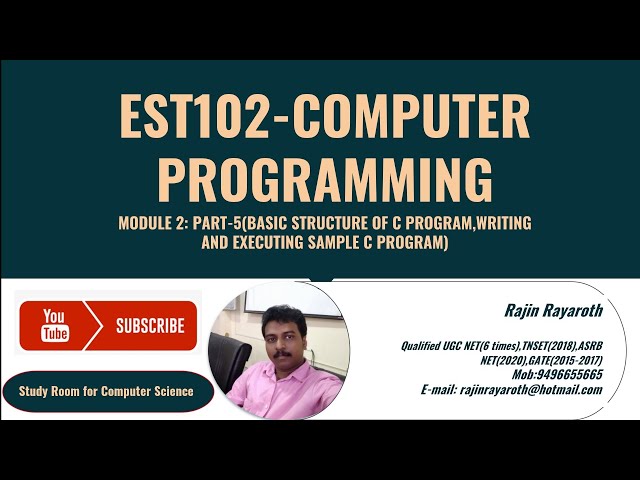 KTU EST 102 COMPUTER PROGRAMMING-MODULE 2-PART-5(BASIC STRUCTURE OF C PROGRAM AND SAMPLE C PROGRAM)