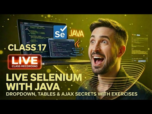 Selenium Java Class 17 Live: Selenium Dropdown, Tables & Ajax Secrets with Exercises #python