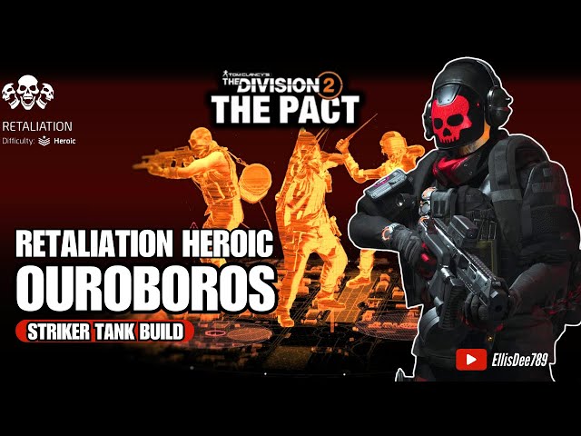 RETALIATION HEROIC | OUROBOROS Striker Tank Build - The Division 2