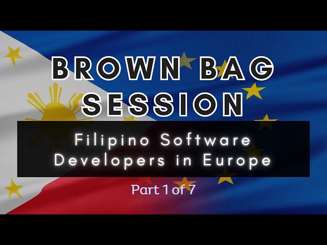 Brown Bag Session: Filipino Software Developers in Europe (Part 1 of 7)