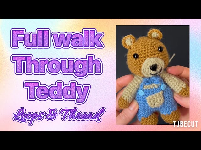 Loops and threads crochet teddy bear-FULL LENGTH VERSION
