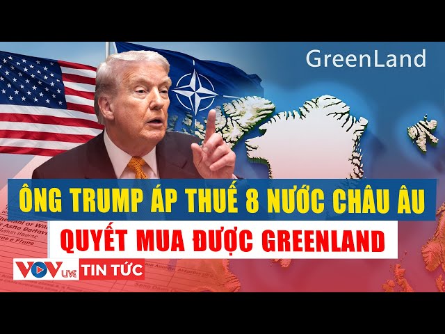 Breaking News: US announces tariffs on 8 European countries until it acquires Greenland | VOV Live