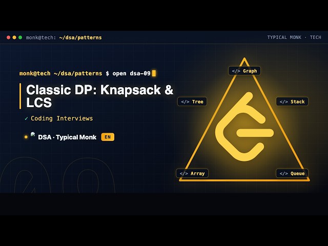 DSA Class 9 · Classic DP: Knapsack & LCS | Typical Monk