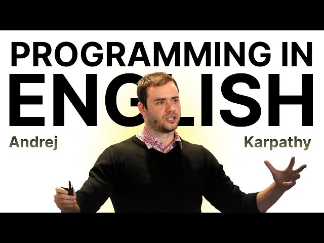 Programming in English: Andrej Karpathy on Software 3.0
