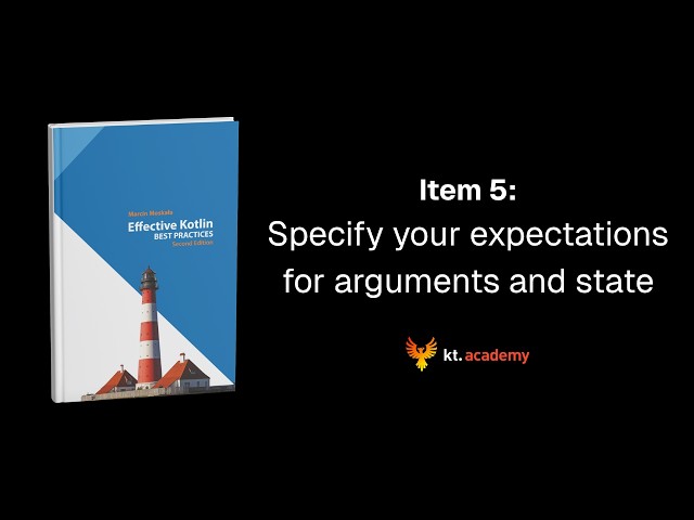 Effective Kotlin Item 5 | Specify your expectations for arguments and state