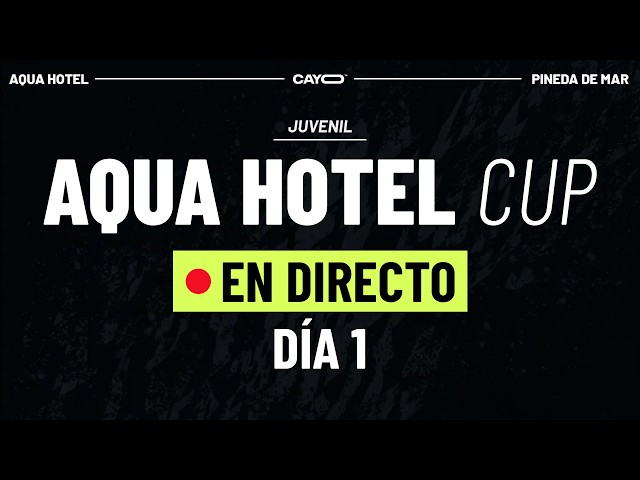🔴 BARÇA, ATHLETIC CLUB, BETIS... | AQUA HOTEL CUP | DÍA 1 - PRIMERA FASE