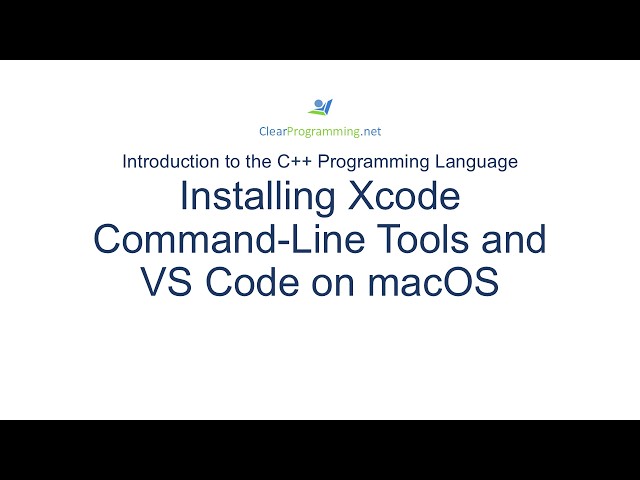 Installing the C++ Compiler and the Visual Studio Code Editor on macOS