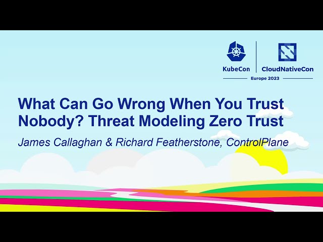 What Can Go Wrong When You Trust Nobody? Threat Modeling Zero Trust - J Callaghan & R Featherstone