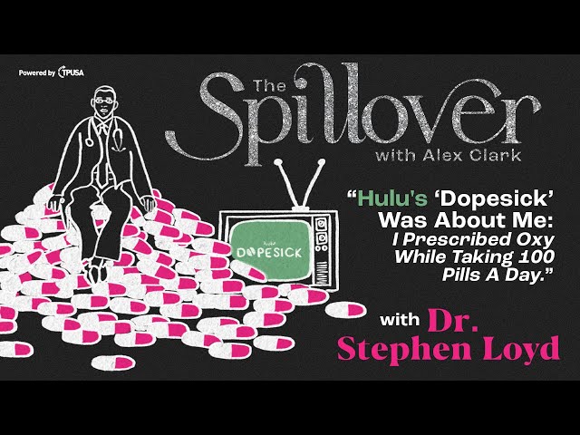 "Hulu’s ‘Dopesick’ Was About Me: I Prescribed Oxy While Taking 100 Pills A Day”- W/ Dr. Stephen Loyd