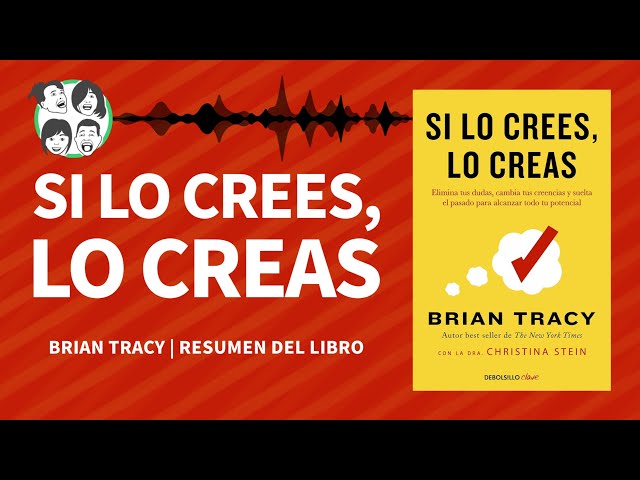 Si lo Crees lo Creas | Brian Tracy | Análisis del Libro