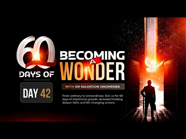 60 DAYS OF BECOMING A WONDER | DAY 42 | AND GOD SAID | with Dr. Salvation Onomroba