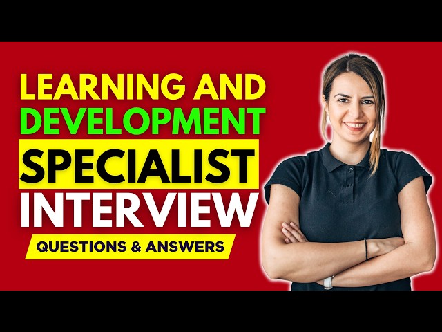 Top 25 Learning And Development Specialist Job Interview Questions and Answers for 2026