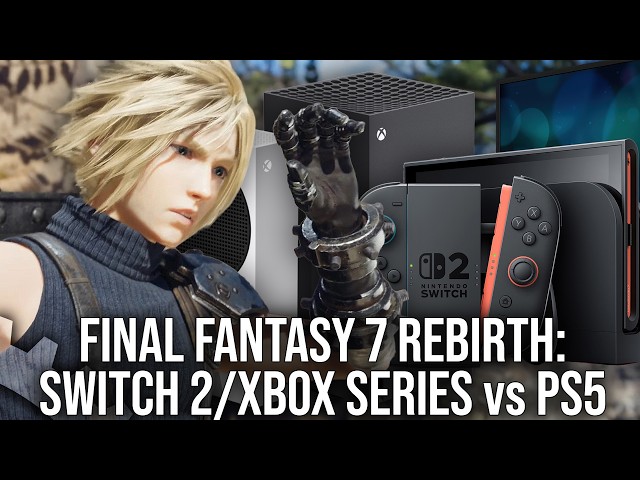 Final Fantasy 7 Rebirth - Switch 2/Xbox Series X|S Tech Review - Switch 2 FPS Boosted Over the Demo!