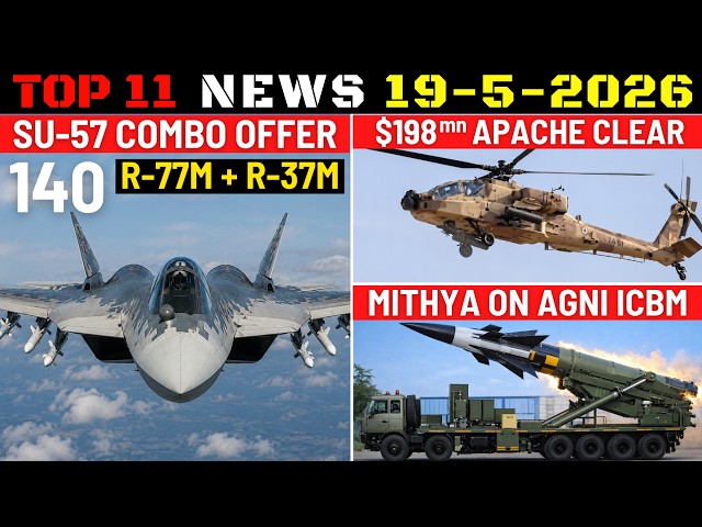 Indian Defence Updates : Su-57 Combo Offer,$198mn Apache Clear,Mithya on Agni ICBM,4th S400 Delivery