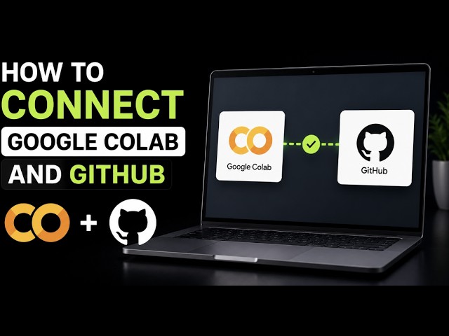 Connect Google Colab To GitHub In 2026: The Ultimate Complete Step By Step Version Control Guide!!