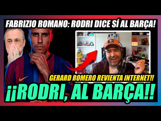 🔥EXCLUSIVA GERARD ROMERO: RODRI JUGARÁ EN EL BARÇA!!🔥FABRIZIO ROMANO también CONFIRMA EL OK A DECO!🔥