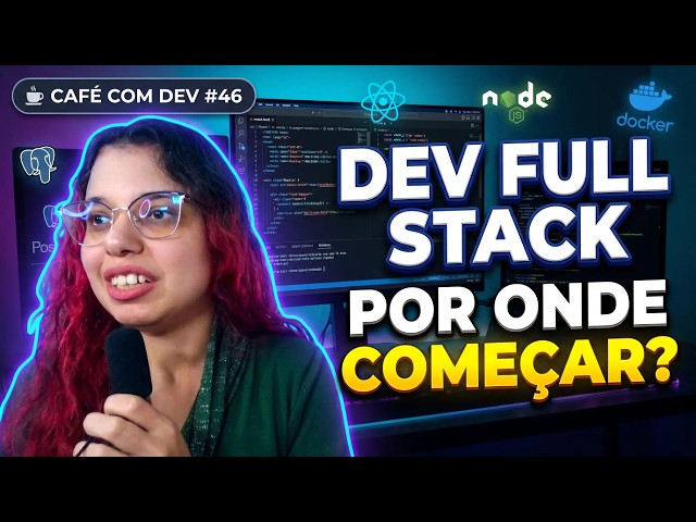Café com Dev #46 — O que um Dev Full Stack precisa saber de verdade?