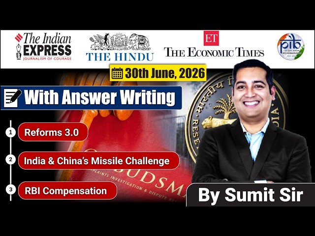 30 June, 2026 Editorial Discussion | Bharat rate of growth, China Missiles, RBI Compensation