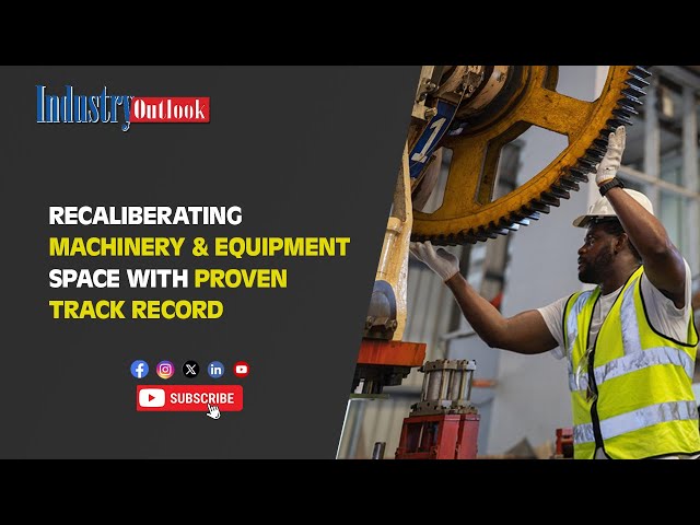 Recaliberating Machinery & Equipment Space with Proven Track Record